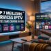 Abonnement IPTV Pas Cher Top 7 Services Testés Sans Coupure en 2026 📺